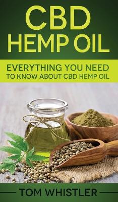 CBD Hemp Oil: Everything You Need to Know About CBD Hemp Oil book