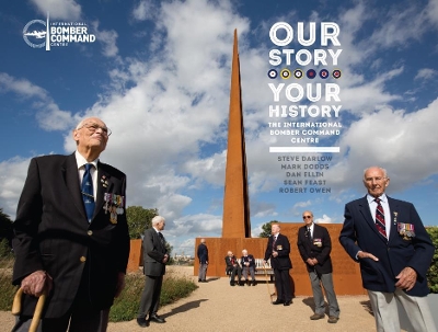 Our Story, Your History. the International Bomber Command Centre book