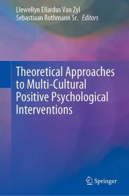 Theoretical Approaches to Multi-Cultural Positive Psychological Interventions by Llewellyn Ellardus Van Zyl
