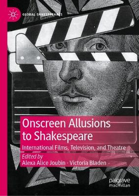 Onscreen Allusions to Shakespeare: International Films, Television, and Theatre by Alexa Alice Joubin
