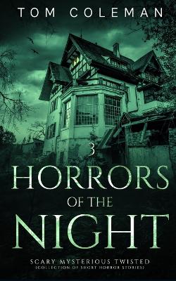 Horrors of the Night: Most scariest stories to puzzle your mind by Tom Coleman