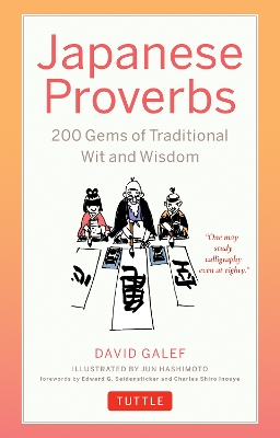 Japanese Proverbs: 200 Gems of Traditional Wit and Wisdom by David Galef