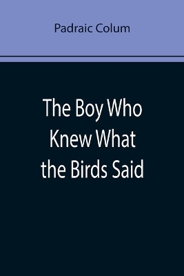 The Boy Who Knew What the Birds Said book