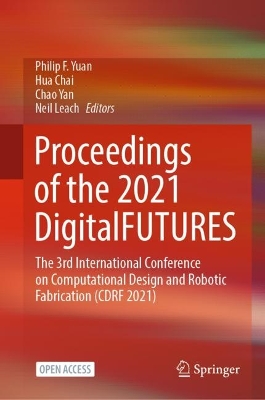 Proceedings of the 2021 DigitalFUTURES: The 3rd International Conference on Computational Design and Robotic Fabrication (CDRF 2021) by Neil Leach