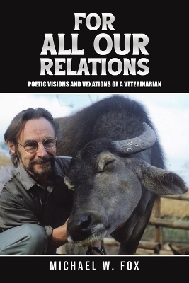 For All Our Relations: Poetic Visions and Vexations of a Veterinarian book