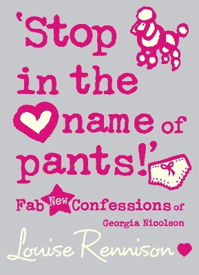 `Stop in the name of pants!’ (Confessions of Georgia Nicolson, Book 9) by Louise Rennison