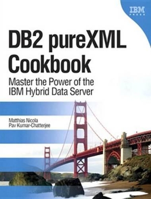 DB2 pureXML Cookbook: Master the Power of the IBM Hybrid Data Server book