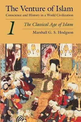The Venture of Islam by Marshall G. S. Hodgson