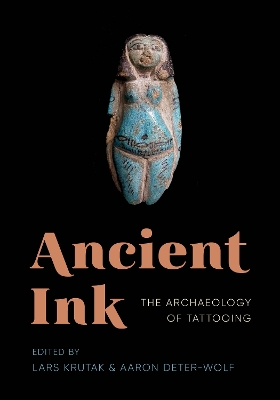 Ancient Ink: The Archaeology of Tattooing book