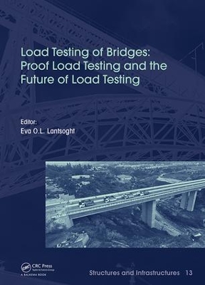 Load Testing of Bridges: Proof Load Testing and the Future of Load Testing by Eva Lantsoght