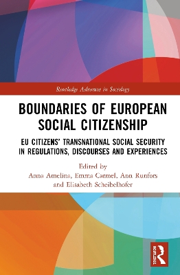 Boundaries of European Social Citizenship: EU Citizens’ Transnational Social Security in Regulations, Discourses and Experiences by Anna Amelina