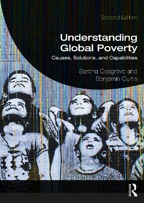 Understanding Global Poverty: Causes, Solutions, and Capabilities book