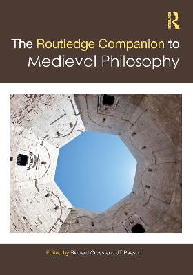The The Routledge Companion to Medieval Philosophy by Richard Cross