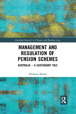 Management and Regulation of Pension Schemes: Australia a Cautionary Tale by Nicholas Morris