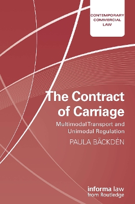 The Contract of Carriage: Multimodal Transport and Unimodal Regulation by Paula Bäckdén
