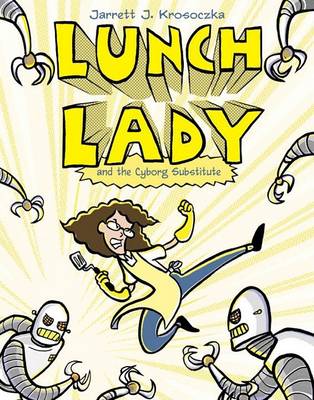 Lunch Lady and the Cyborg Substitute book