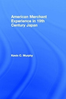 American Merchant Experience in Nineteenth Century Japan book