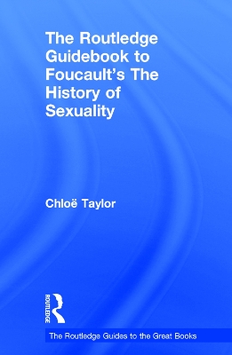 Routledge Guidebook to Foucault's The History of Sexuality by Chloe Taylor