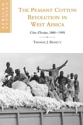 The Peasant Cotton Revolution in West Africa by Thomas J. Bassett