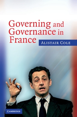 Governing and Governance in France by Alistair Cole