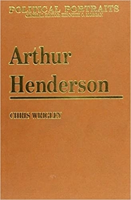 Arthur Henderson by Chris Wrigley