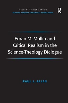 Ernan McMullin and Critical Realism in the Science-Theology Dialogue by Paul L. Allen