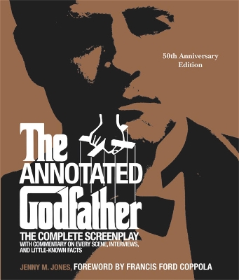 The The Annotated Godfather (50th Anniversary Edition): The Complete Screenplay, Commentary on Every Scene, Interviews, and Little-Known Facts by Jenny M. Jones