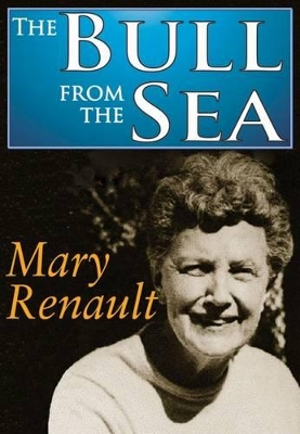 The Bull from the Sea by Mary Renault