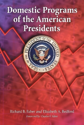 Domestic Programs of the American Presidents by Richard B Faber