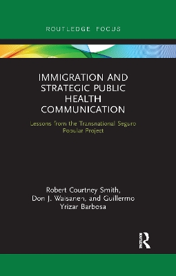 Immigration and Strategic Public Health Communication: Lessons from the Transnational Seguro Popular Project by Robert Smith