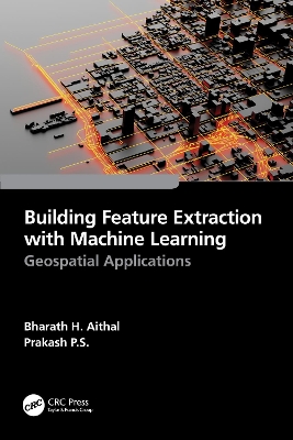 Building Feature Extraction with Machine Learning: Geospatial Applications book