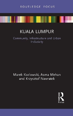 Kuala Lumpur: Community, Infrastructure and Urban Inclusivity by Marek Kozlowski