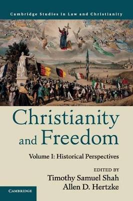 Christianity and Freedom: Volume 1 by Timothy Samuel Shah