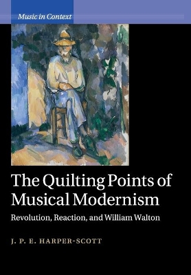 The Quilting Points of Musical Modernism: Revolution, Reaction, and William Walton book