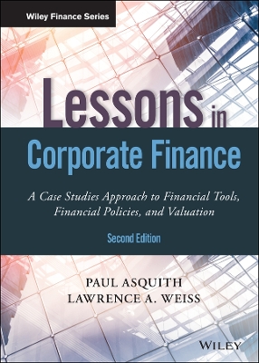 Lessons in Corporate Finance: A Case Studies Approach to Financial Tools, Financial Policies, and Valuation book