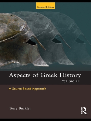 Aspects of Greek History 750-323BC: A Source-Based Approach by Terry Buckley
