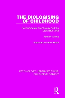 The The Biologising of Childhood: Developmental Psychology and the Darwinian Myth by John R. Morss