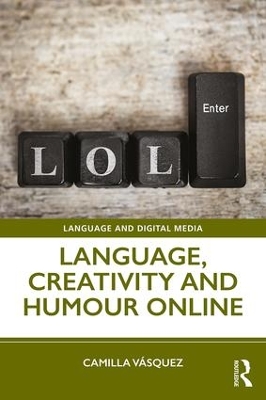 Language, Creativity and Humour Online by Camilla Vásquez