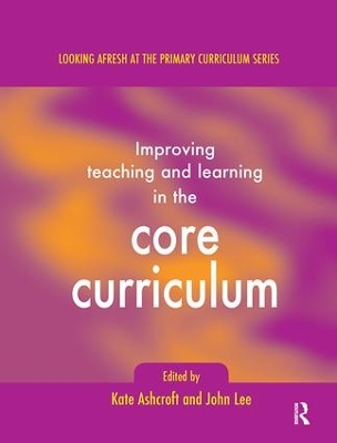 Improving Teaching and Learning In the Core Curriculum by Kate Ashcroft