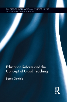 Education Reform and the Concept of Good Teaching book