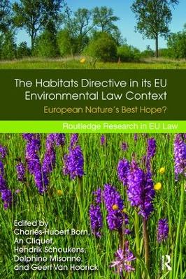 The Habitats Directive in its EU Environmental Law Context by Charles-Hubert Born