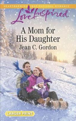A Mom for His Daughter by Jean C. Gordon