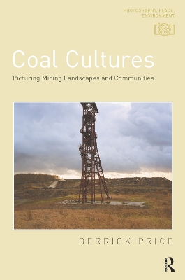 Coal Cultures: Picturing Mining Landscapes and Communities book