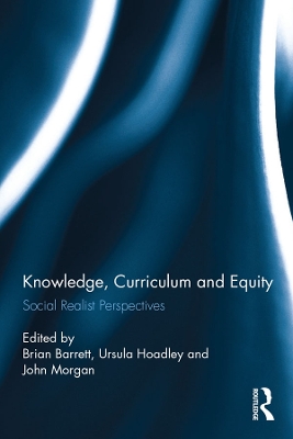 Knowledge, Curriculum and Equity: Social Realist Perspectives book