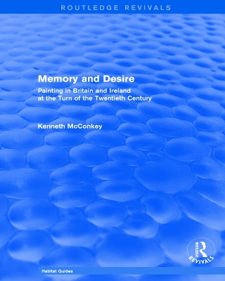 Memory and Desire: Painting in Britain and Ireland at the Turn of the Twentieth Century by Kenneth McConkey
