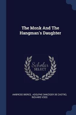The Monk and the Hangman's Daughter by Ambrose Bierce