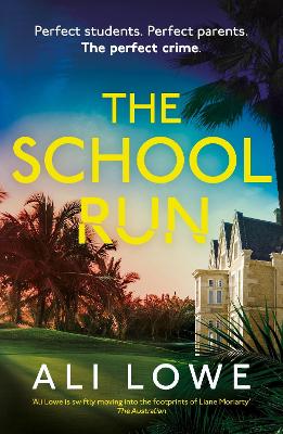 The School Run: The gripping new 2024 thriller full of scandal, secrets and glamour from the bestselling author of The Trivia Night by Ali Lowe