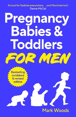 Pregnancy, Babies & Toddlers for Men: The ultimate guide for new and expectant dads book