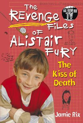 The Revenge Files of Alistair Fury: The Kiss of Death book