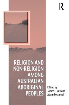 Religion and Non-Religion Among Australian Aboriginal Peoples by James L. Cox